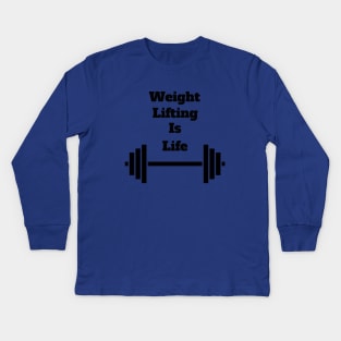 Weight Lifting Is Life Kids Long Sleeve T-Shirt